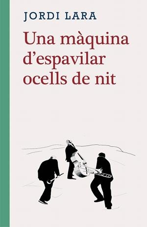UNA MÀQUINA D'ESPAVILAR OCELLS DE NIT | 9788416987580 | LARA, JORDI | Llibreria Drac - Librería de Olot | Comprar libros en catalán y castellano online