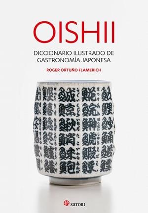 OISHII - DICCIONARIO ILUSTRADO DE GASTRONOMIÍA JAPONESA | 9788417419295 | ORTUÑO, ROGER | Llibreria Drac - Llibreria d'Olot | Comprar llibres en català i castellà online