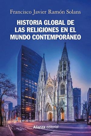 HISTORIA GLOBAL DE LAS RELIGIONES EN EL MUNDO CONTEMPORÁNEO | 9788491817284 | RAMÓN, FRANCISCO JAVIER | Llibreria Drac - Llibreria d'Olot | Comprar llibres en català i castellà online