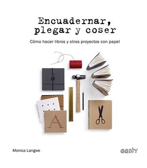 ENCUADERNAR PLEGAR Y COSER | 9788425232244 | LANGWE, MONICA | Llibreria Drac - Librería de Olot | Comprar libros en catalán y castellano online
