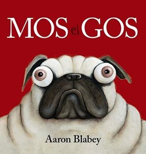 MOS EL GOS | 9788448949617 | BLABEY, AARON | Llibreria Drac - Librería de Olot | Comprar libros en catalán y castellano online