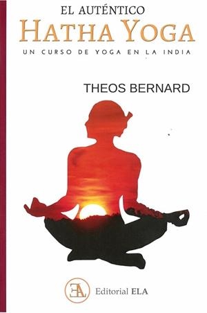AUTÉNTICO HATHA YOGA, EL | 9788499502038 | BERNARD, THEOS | Llibreria Drac - Llibreria d'Olot | Comprar llibres en català i castellà online