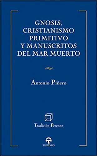 GNOSIS, CRISTIANISMO PRIMITIVO Y MANUSCRITOS DEL MAR MUERTO | 9788492822997 | PIÑERO, ANTONIO | Llibreria Drac - Librería de Olot | Comprar libros en catalán y castellano online
