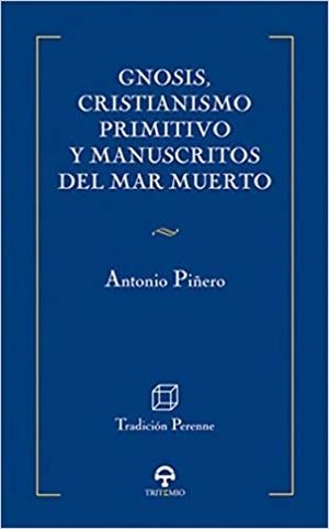 GNOSIS, CRISTIANISMO PRIMITIVO Y MANUSCRITOS DEL MAR MUERTO | 9788492822997 | PIÑERO, ANTONIO | Llibreria Drac - Llibreria d'Olot | Comprar llibres en català i castellà online