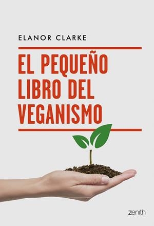 PEQUEÑO LIBRO DEL VEGANISMO, EL | 9788408216094 | CLARKE, ELANOR | Llibreria Drac - Librería de Olot | Comprar libros en catalán y castellano online