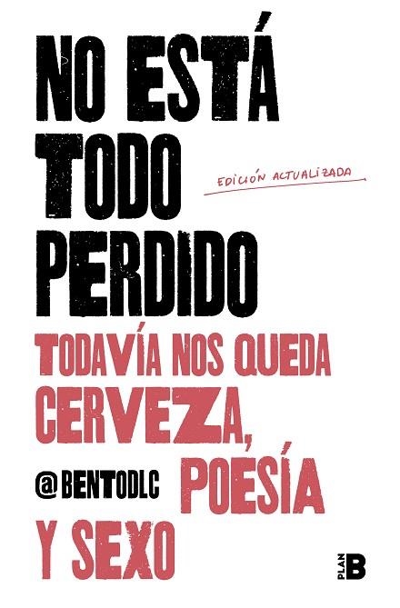 NO ESTÁ TODO PERDIDO; TODAVÍA NOS QUEDA CERVEZA, POESÍA Y SEXO | 9788417809157 | @BENTODLC | Llibreria Drac - Librería de Olot | Comprar libros en catalán y castellano online