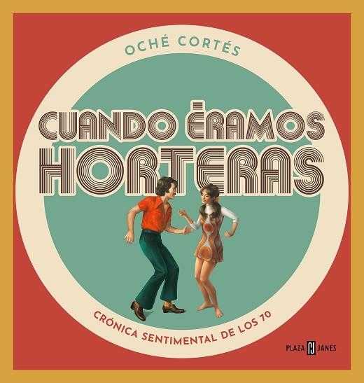 CUANDO ÉRAMOS HORTERAS | 9788401024177 | CORTÉS, OCHÉ | Llibreria Drac - Librería de Olot | Comprar libros en catalán y castellano online