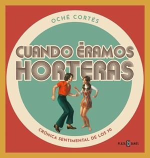 CUANDO ÉRAMOS HORTERAS | 9788401024177 | CORTÉS, OCHÉ | Llibreria Drac - Librería de Olot | Comprar libros en catalán y castellano online
