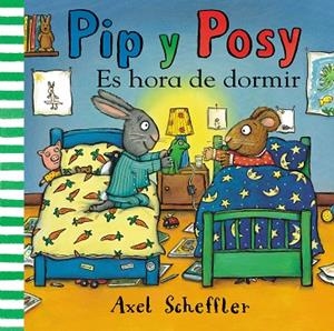 ES HORA DE DORMIR (PIP Y POSY) | 9788448853891 | SCHEFFLER, AXEL | Llibreria Drac - Llibreria d'Olot | Comprar llibres en català i castellà online