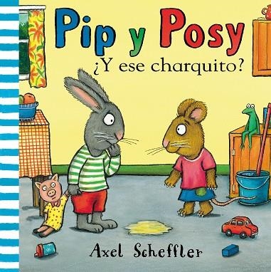 Y ESE CHARQUITO? (PIP Y POSY) | 9788448853884 | SCHEFFLER, AXEL | Llibreria Drac - Librería de Olot | Comprar libros en catalán y castellano online