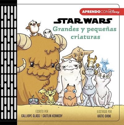 GRANDES Y PEQUEÑAS CRIATURAS (PRIMEROS CONCEPTOS CON STAR WARS) | 9788417630478 | DISNEY | Llibreria Drac - Llibreria d'Olot | Comprar llibres en català i castellà online
