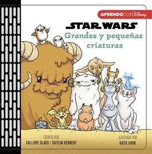 GRANDES Y PEQUEÑAS CRIATURAS (PRIMEROS CONCEPTOS CON STAR WARS) | 9788417630478 | DISNEY | Llibreria Drac - Librería de Olot | Comprar libros en catalán y castellano online