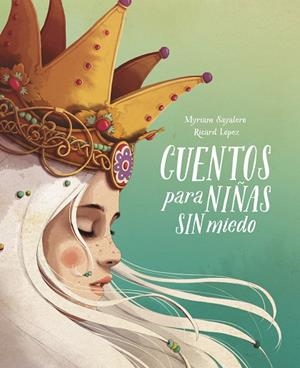 CUENTOS PARA NIÑAS SIN MIEDO | 9788417605049 | SAYALERO, MYRIAM; RICARDILUS | Llibreria Drac - Llibreria d'Olot | Comprar llibres en català i castellà online