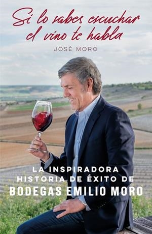 SI LO SABES ESCUCHAR, EL VINO TE HABLA | 9788498754933 | MORO, JOSÉ | Llibreria Drac - Llibreria d'Olot | Comprar llibres en català i castellà online