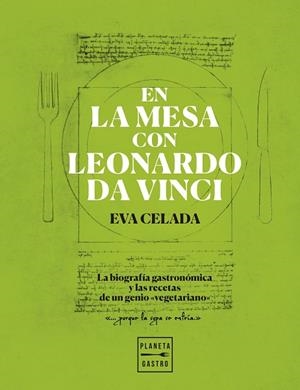 EN LA MESA CON LEONARDO DA VINCI | 9788408216650 | CELADA, EVA | Llibreria Drac - Librería de Olot | Comprar libros en catalán y castellano online