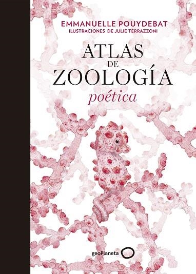 ATLAS DE ZOOLOGÍA POÉTICA | 9788408214038 | POUYDEBAT, EMMANUELLE; TERRAZZONI, JULIE | Llibreria Drac - Librería de Olot | Comprar libros en catalán y castellano online