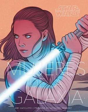 STAR WARS MUJERES DE LA GALAXIA | 9788491740117 | RATCLIFFE, AMY | Llibreria Drac - Llibreria d'Olot | Comprar llibres en català i castellà online