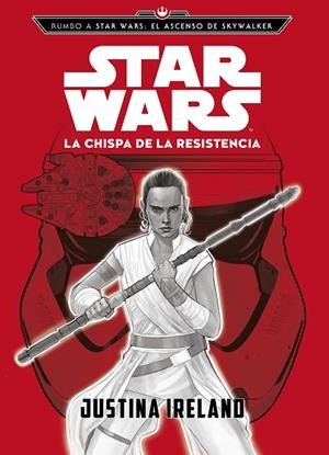 RUMBO A STAR WARS: EL ASCENSO DE SKYWALKER. LA CHISPA DE LA RESISTENCIA. NARRATIVA | 9788408217787 | STAR WARS | Llibreria Drac - Llibreria d'Olot | Comprar llibres en català i castellà online