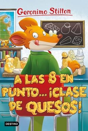 A LAS OCHO EN PUNTO... ¡CLASE DE QUESOS! (GERONIMO STILTON 54) | 9788408212867 | STILTON, GERONIMO | Llibreria Drac - Llibreria d'Olot | Comprar llibres en català i castellà online