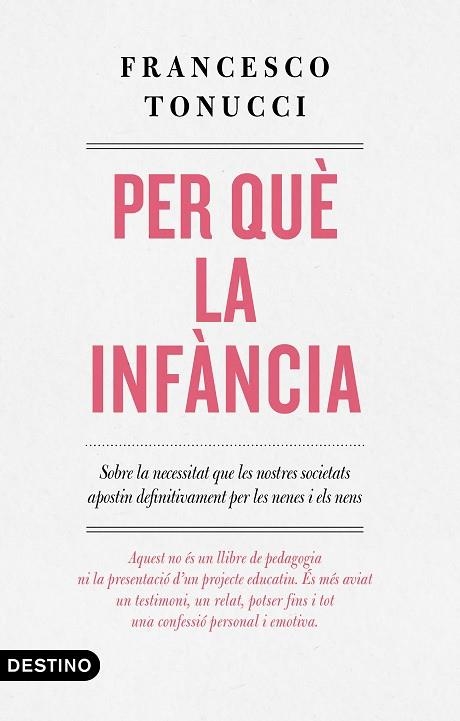 PER QUÈ LA INFÀNCIA | 9788497102896 | TONUCCI, FRANCESCO | Llibreria Drac - Librería de Olot | Comprar libros en catalán y castellano online