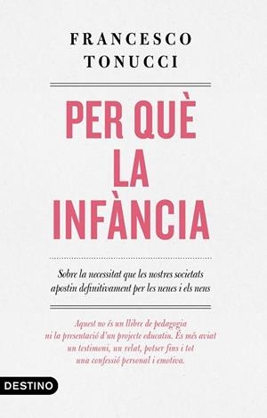 PER QUÈ LA INFÀNCIA | 9788497102896 | TONUCCI, FRANCESCO | Llibreria Drac - Librería de Olot | Comprar libros en catalán y castellano online