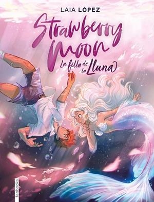 STRAWBERRY MOON (MOON 1) | 9788417515614 | LÓPEZ, LAIA | Llibreria Drac - Llibreria d'Olot | Comprar llibres en català i castellà online