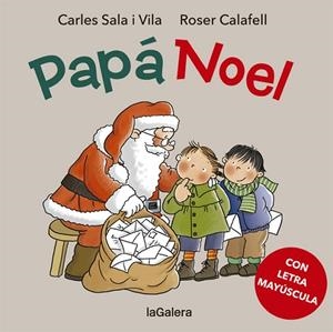 PAPÁ NOEL | 9788424665609 | SALA, CARLES; CALAFELL, ROSER (ILUSTR.) | Llibreria Drac - Librería de Olot | Comprar libros en catalán y castellano online