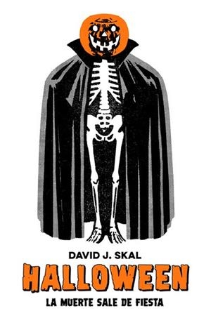 HALLOWEEN. LA MUERTE SALE DE FIESTA | 9788417645069 | SKAL, DAVID J. | Llibreria Drac - Librería de Olot | Comprar libros en catalán y castellano online