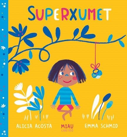 SUPERXUMET | 9788416082247 | ACOSTA, ALICIA; SCHMID, EMMA | Llibreria Drac - Librería de Olot | Comprar libros en catalán y castellano online