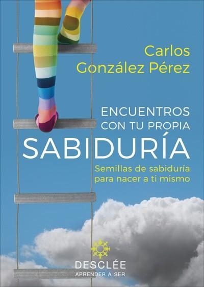 ENCUENTROS CON TU PROPIA SABIDURÍA. SEMILLAS DE SABIDURÍA PARA NACER A TI MISMO | 9788433030726 | GONZÁLEZ, CARLOS | Llibreria Drac - Librería de Olot | Comprar libros en catalán y castellano online