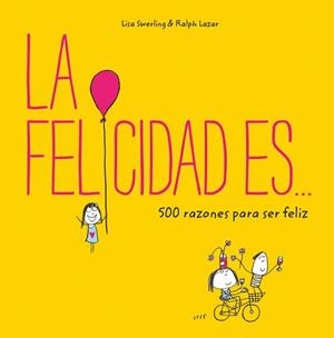 FELICIDAD ES 500 RAZONES PARA SER FELIZ | 9788401023156 | SWERLING, LISA; LAZAR, RALPH | Llibreria Drac - Librería de Olot | Comprar libros en catalán y castellano online