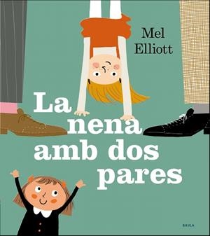 NENA AMB DOS PARES, LA | 9788447940295 | ELLIOT, MEL | Llibreria Drac - Llibreria d'Olot | Comprar llibres en català i castellà online
