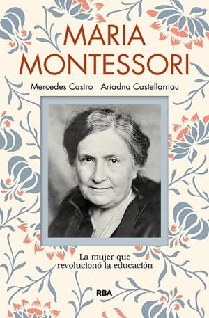 MARÍA MONTESSORI | 9788491873440 | CASTELLARNAU, ARIADNA; CASTRO, MERCEDES | Llibreria Drac - Librería de Olot | Comprar libros en catalán y castellano online