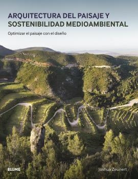 ARQUITECTURA DEL PAISAJE Y SOSTENIBILIDAD MEDIOAMBIENTAL | 9788417757793 | ZEUNERT, JOSHUA | Llibreria Drac - Librería de Olot | Comprar libros en catalán y castellano online
