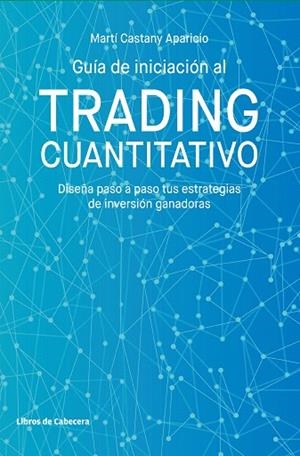 GUÍA DE INICIACIÓN AL TRADING CUANTITATIVO | 9788412067538 | CASTANY, MARTÍ | Llibreria Drac - Librería de Olot | Comprar libros en catalán y castellano online