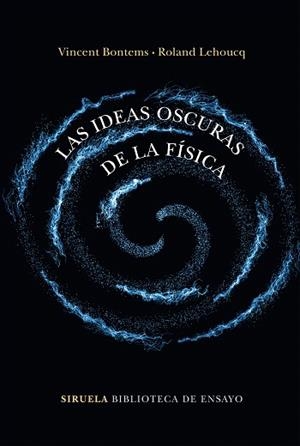 IDEAS OSCURAS DE LA FISICA, LAS  | 9788417860202 | BONTEMS, VINCENT/LEHOUCQ, ROLAND | Llibreria Drac - Llibreria d'Olot | Comprar llibres en català i castellà online