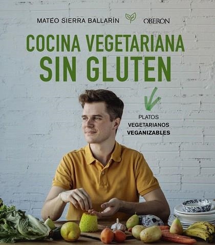 COCINA VEGETARIANA SIN GLUTEN | 9788441541733 | SIERRA, MATEO | Llibreria Drac - Librería de Olot | Comprar libros en catalán y castellano online