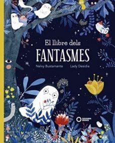 LLIBRE DELS FANTASMES, EL | 9788494777875 | BUSTAMANTE, NELVY | Llibreria Drac - Librería de Olot | Comprar libros en catalán y castellano online