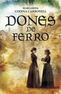 DONES DE FERRO | 9788417432188 | CODINA, MARGARIDA | Llibreria Drac - Llibreria d'Olot | Comprar llibres en català i castellà online