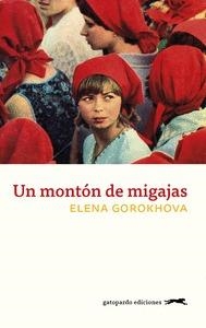 UN MONTON DE MIGAJAS | 9788417109738 | GOROKHOVA, ELENA | Llibreria Drac - Librería de Olot | Comprar libros en catalán y castellano online
