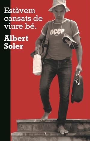 ESTÀVEM CANSATS DE VIURE BÉ | 9788409154876 | SOLER, ALBERT | Llibreria Drac - Librería de Olot | Comprar libros en catalán y castellano online