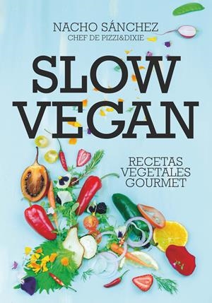 SLOW VEGAN | 9788417828097 | SANCHEZ, NANCHO | Llibreria Drac - Librería de Olot | Comprar libros en catalán y castellano online