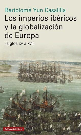 IMPERIOS IBÉRICOS Y LA GLOBALIZACIÓN DE EUROPA, LOS | 9788417747961 | YUN, BARTOLOMÉ | Llibreria Drac - Librería de Olot | Comprar libros en catalán y castellano online