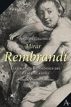 MIRAR REMBRANDT | 9788417998134 | GELONCH, ANTONI | Llibreria Drac - Librería de Olot | Comprar libros en catalán y castellano online