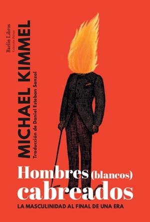 HOMBRES (BLANCOS) CABREADOS | 9788412022841 | KIMMEL, MICHAEL | Llibreria Drac - Librería de Olot | Comprar libros en catalán y castellano online