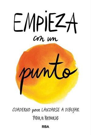 EMPIEZA CON UN PUNTO | 9788427214996 | REYNOLDS, PETER H. | Llibreria Drac - Librería de Olot | Comprar libros en catalán y castellano online