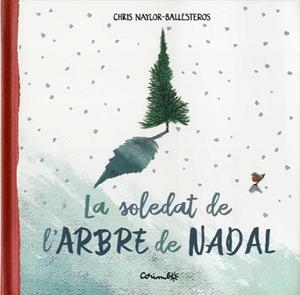 SOLETAT DE L'ARBRE DE NADAL, LA | 9788484706045 | NAYLOS BALLESTEROS, CHRIS | Llibreria Drac - Llibreria d'Olot | Comprar llibres en català i castellà online