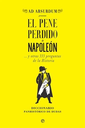 PENE PERDIDO DE NAPOLEÓN, EL | 9788491647034 | ABSURDUM, AD | Llibreria Drac - Librería de Olot | Comprar libros en catalán y castellano online