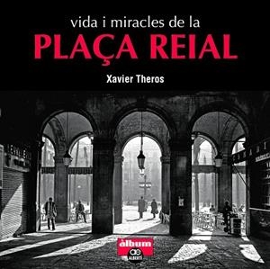 VIDA I MIRACLES DE LA PLAÇA REIAL | 9788472461710 | THEROS, XAVIER | Llibreria Drac - Librería de Olot | Comprar libros en catalán y castellano online