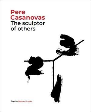 PERE CASANOVAS, THE SCULPTOR OF OTHERS | 9788441232709 | CUYÀS, MANUEL | Llibreria Drac - Llibreria d'Olot | Comprar llibres en català i castellà online